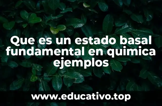 El estado fundamental y su importancia en la estructura atómica