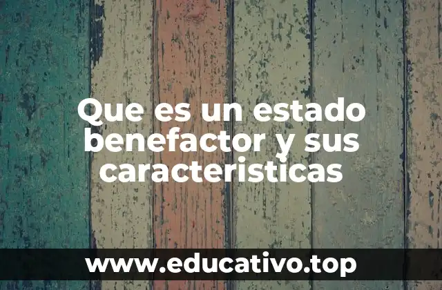 Que es un estado benefactor y sus caracteristicas