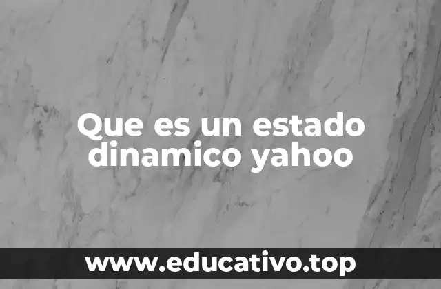 Que es un estado dinamico yahoo