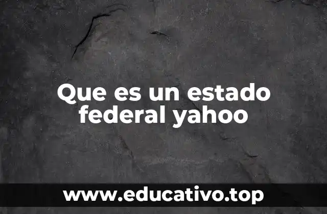 Que es un estado federal yahoo