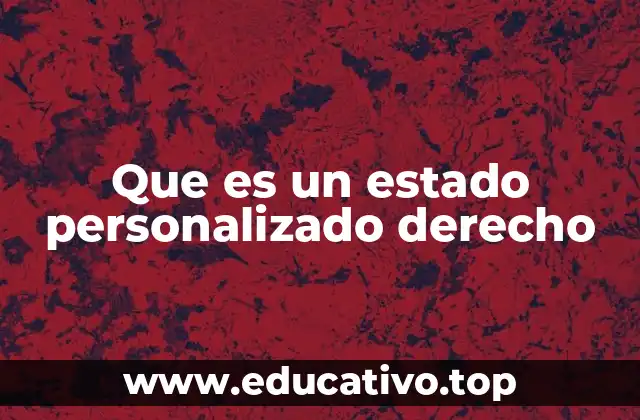 Que es un estado personalizado derecho