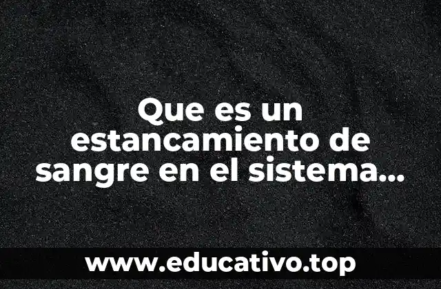 Que es un estancamiento de sangre en el sistema nervioso