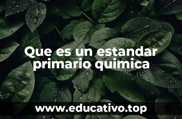 Que es un estandar primario quimica