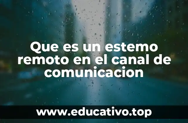 Que es un estemo remoto en el canal de comunicacion