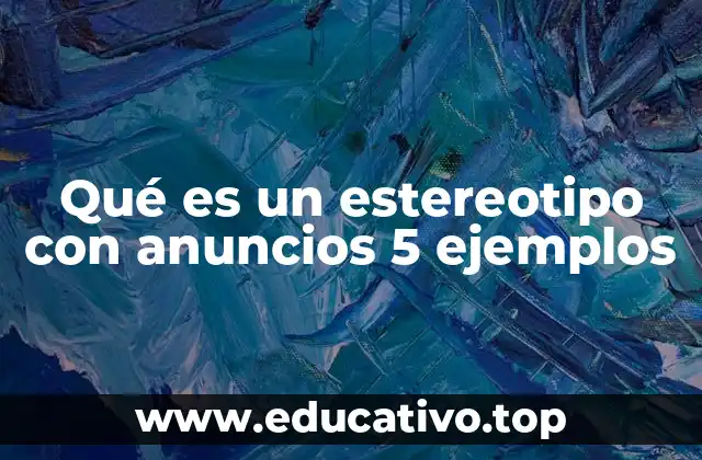 Qué es un estereotipo con anuncios 5 ejemplos