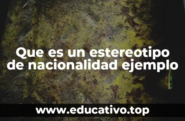 Que es un estereotipo de nacionalidad ejemplo