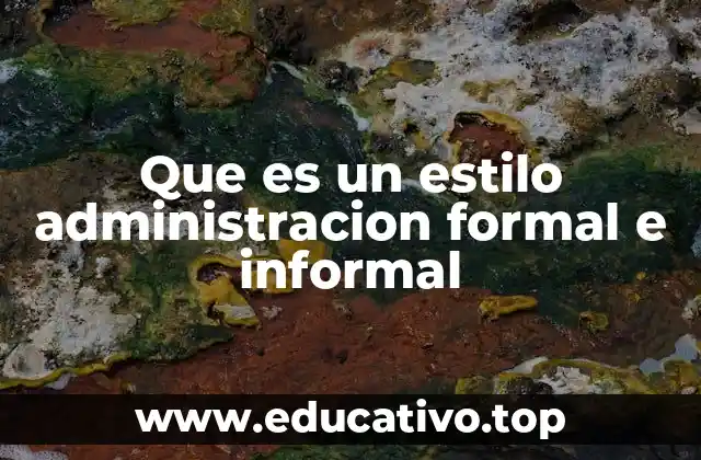 Que es un estilo administracion formal e informal