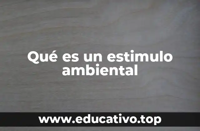 Qué es un estimulo ambiental