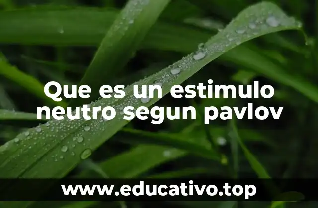 Que es un estimulo neutro segun pavlov