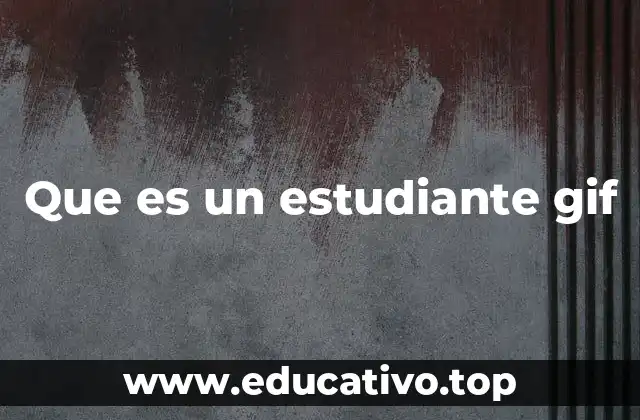 Que es un estudiante gif
