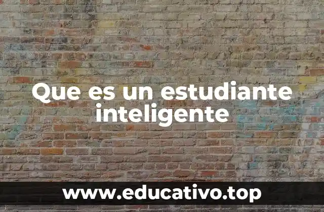 Que es un estudiante inteligente