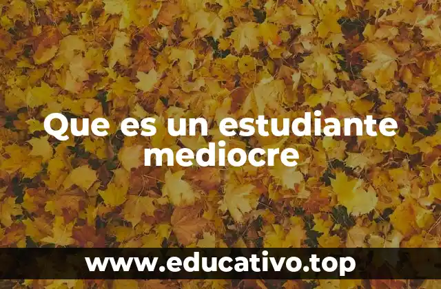 Las características del estudiante mediocre