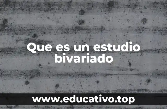 Que es un estudio bivariado