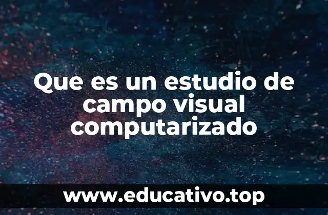 Que es un estudio de campo visual computarizado