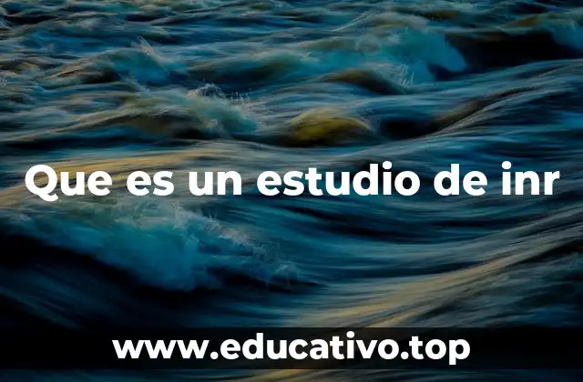 Que es un estudio de inr