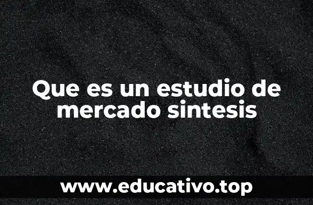 La importancia de una síntesis en el análisis de mercados