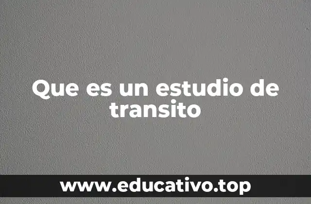 Que es un estudio de transito