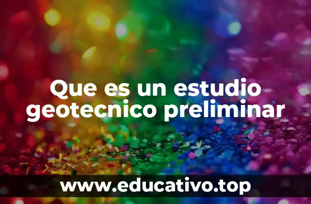 Que es un estudio geotecnico preliminar