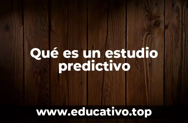 Qué es un estudio predictivo