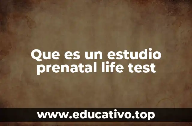 Que es un estudio prenatal life test