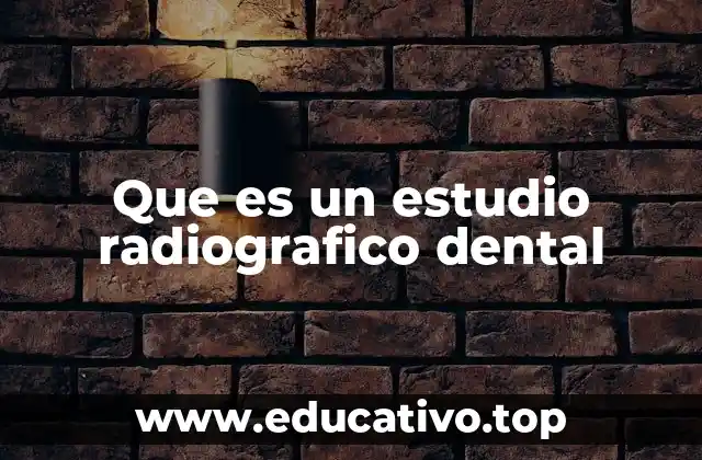 Que es un estudio radiografico dental