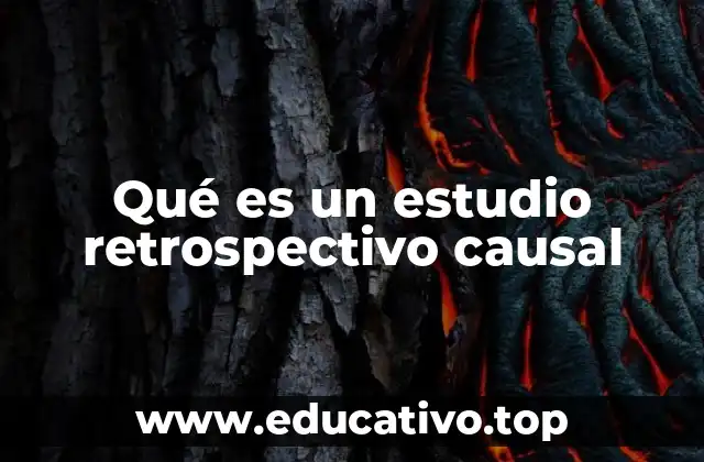 Qué es un estudio retrospectivo causal