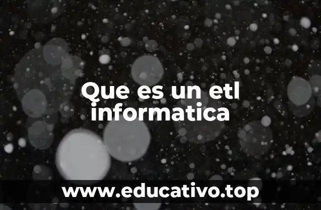 Que es un etl informatica