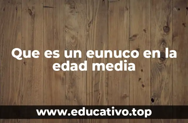 Que es un eunuco en la edad media