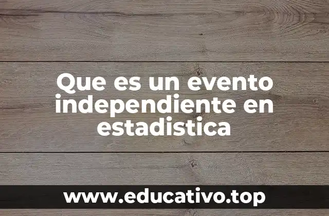 Que es un evento independiente en estadistica