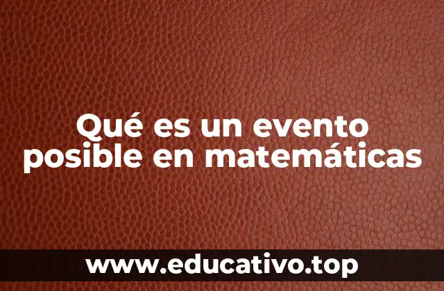 Qué es un evento posible en matemáticas