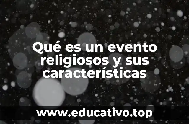 Qué es un evento religiosos y sus características