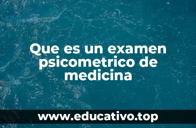 Que es un examen psicometrico de medicina