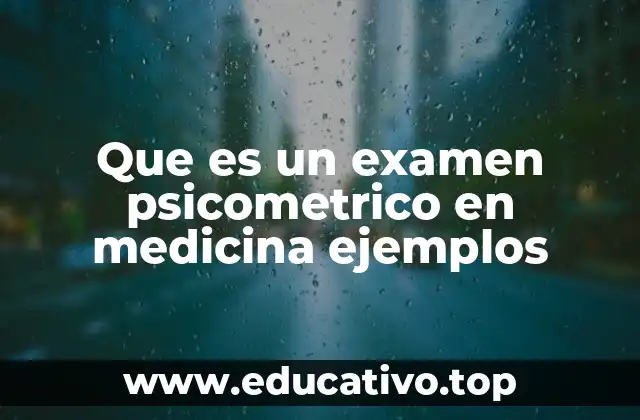 Que es un examen psicometrico en medicina ejemplos