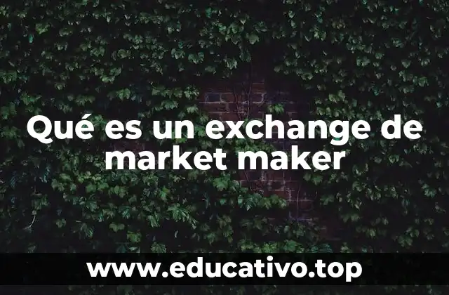 Qué es un exchange de market maker
