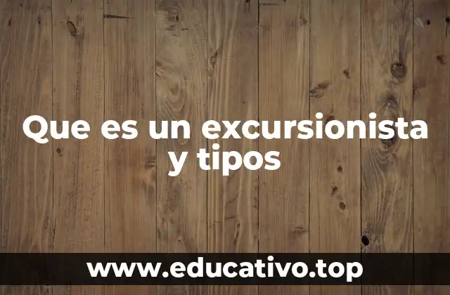 Que es un excursionista y tipos