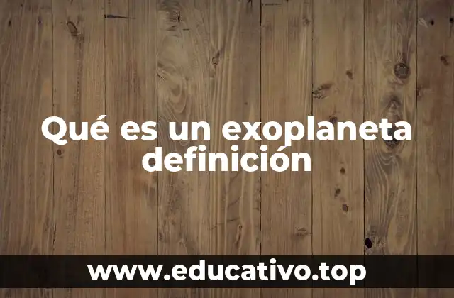 Qué es un exoplaneta definición