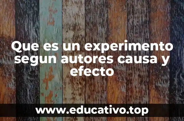 Que es un experimento segun autores causa y efecto