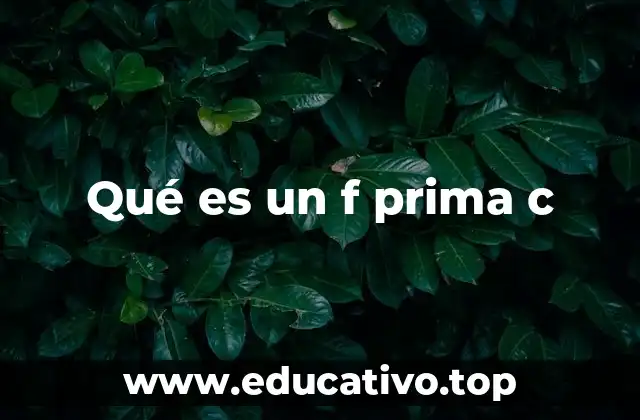 Qué es un f prima c