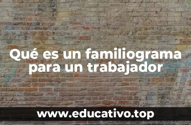 Qué es un familiograma para un trabajador