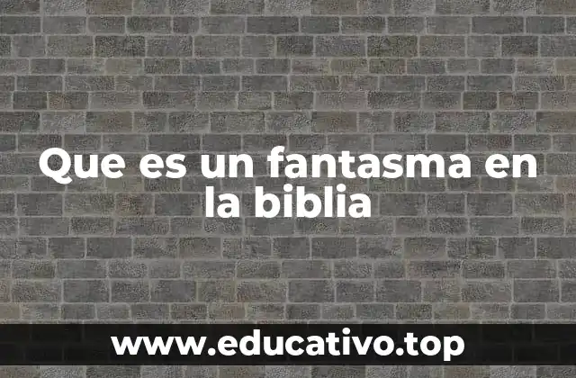 Que es un fantasma en la biblia