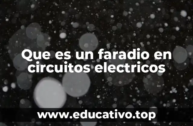 Que es un faradio en circuitos electricos