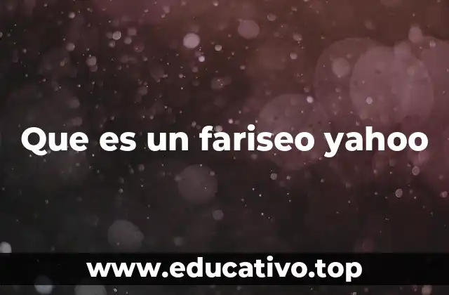 Que es un fariseo yahoo