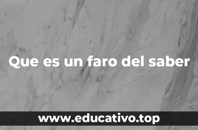 Que es un faro del saber