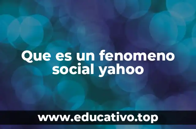 Que es un fenomeno social yahoo