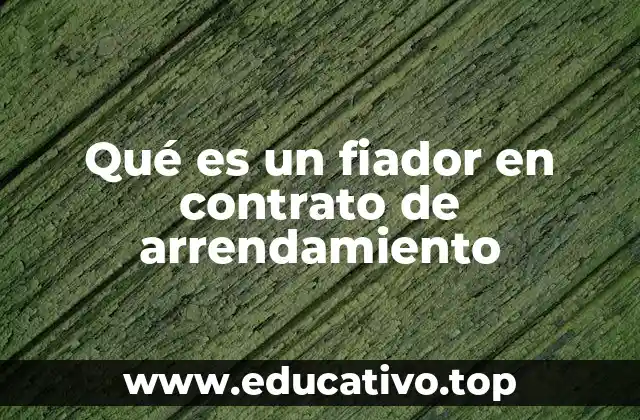 Qué es un fiador en contrato de arrendamiento