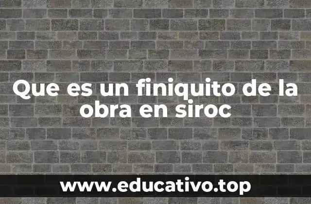 Que es un finiquito de la obra en siroc