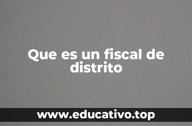 Que es un fiscal de distrito