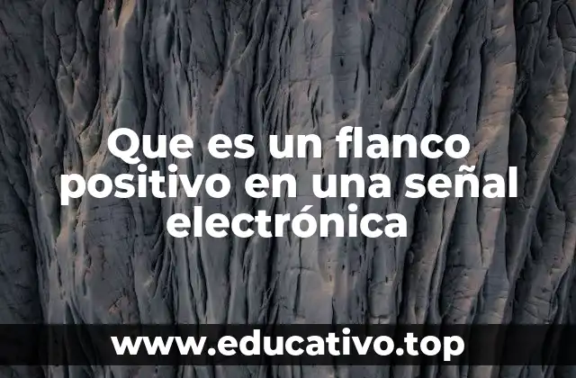 Que es un flanco positivo en una señal electrónica