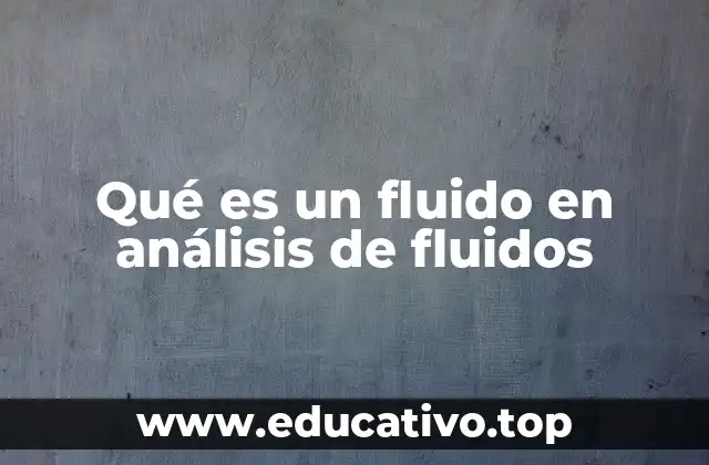 Qué es un fluido en análisis de fluidos