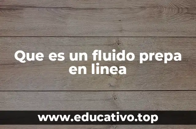 Que es un fluido prepa en linea